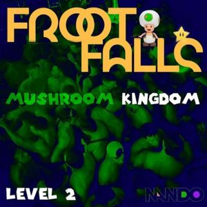 FROOT FALLS: Mushroom Kingdom Level 2