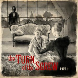 The Turn of the Screw: Part Three