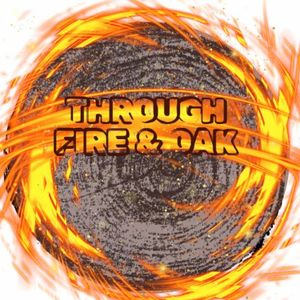 Through Fire and Oak Episode 1