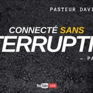 2024-04-07 | Connecté sans interruption | Part.1 | Past. David Chassé