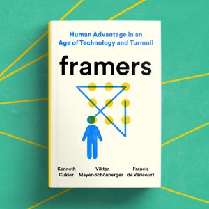 Framing Decisions: a Book Talk About Human Advantage in an Age of Technology and Turmoil