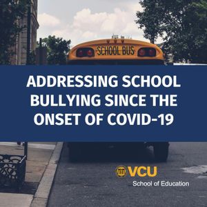 Addressing School Bullying Since the Onset of COVID-19