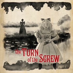 The Turn of the Screw: Part One