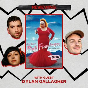 Pink Flamingos (with Dylan Gallagher) Ep 125