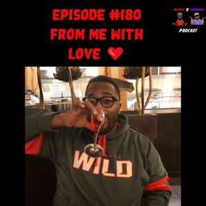 Episode #180 From Me With Love❤️