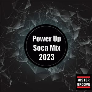 Power Up Soca Mix 2023 (Raw) DJ Mister Groove