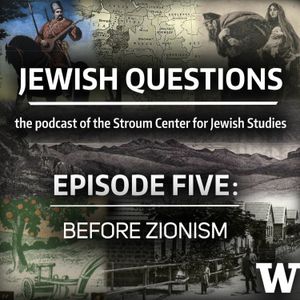 Episode 5: Before Zionism