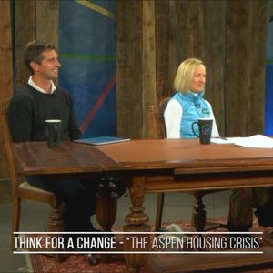 Think for a Change - "The Aspen Housing Crisis"