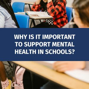 Why is it important to support mental health in schools?