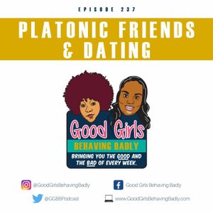 Episode 237: Platonic Friends & Dating