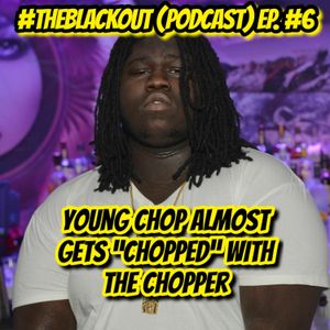 #TheBlackOut (Podcast) Episode #6