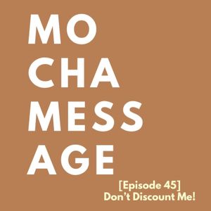 [Episode 45] Don't Discount Me!