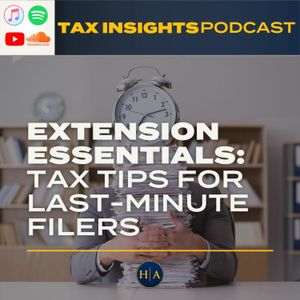 Extension Essentials: Tax Tips for Last-Minute Filers
