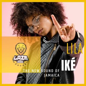 The New Sound of Jamaica Interviews - Lila Iké | #LazeReggae Rewind 2021