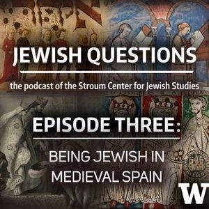 Episode 3: Being Jewish in Medieval Spain