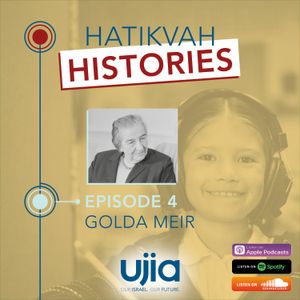 Hatikvah Histories - Episode 4 - Golda Meir