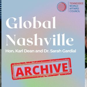 ARCHIVE - Global Nashville with Karl Dean - Dr. Sarah Gardial - Dean Massey College of Business