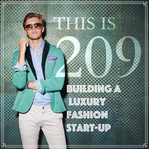 This Is 209: Building a Luxury Fashion Start-Up