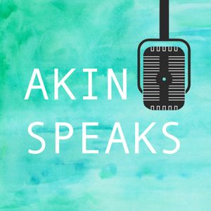 Akin Speaks Podcast