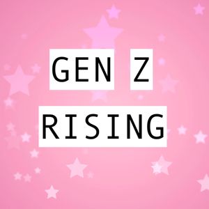 GEN Z RISING