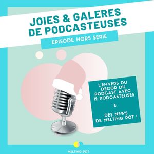Hors-série : Joies et galères de podcasteuse