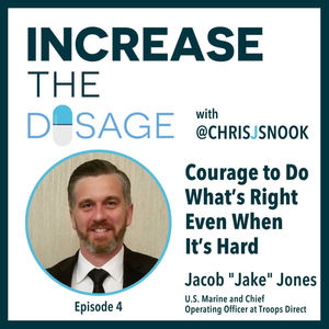 004 Courage to Do What’s Right Even When It’s Hard with Jacob “Jake” Jones