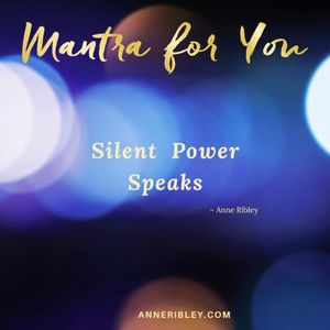 MONDAY MANTRA: Silent Power Speaks