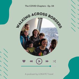 The COVID Chapters - Walking Across Borders