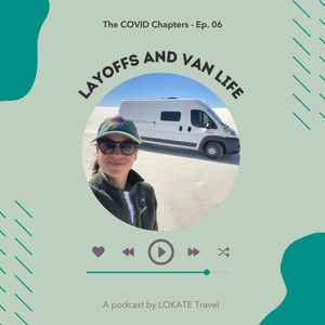 The COVID Chapters - Layoffs and Van Life