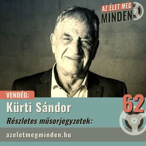 #062 Kürti Sándor – Visszacsatolt történetek