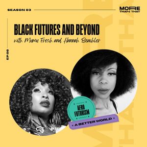 Black Futures and Beyond f. Mumu Fresh & Hannah Beachler