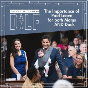 The Importance of Paid Leave for Both Moms AND Dads | Congressman Jimmy Gomez