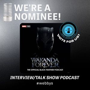 Vote for Wakanda Forever Podcast at the Webbys!