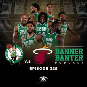 Episode 229 of the Banner Banter Podcast