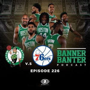 Episode 226 of the Banner Banter Podcast