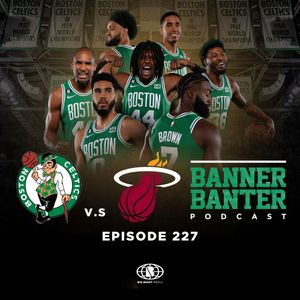 Episode 227 of the Banner Banter Podcast