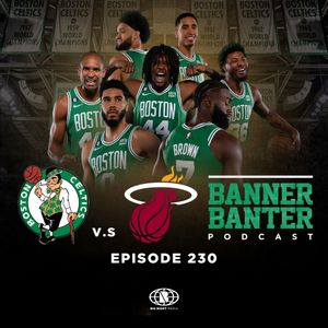 Episode 230 of the Banner Banter Podcast