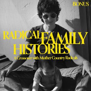 Bonus: Radical Family Histories (A Crossover with Mother Country Radicals)