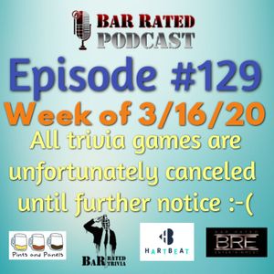 BRP #129: Week of 3/16/20 - Let the Quarantine Begin (aka No Trivia Games Until Further Notice)