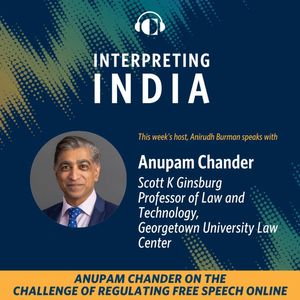 Anupam Chander on the Challenge of Regulating Free Speech Online