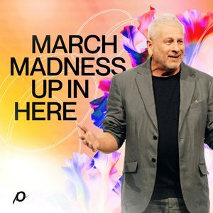March Madness Up in Here - Louie Giglio