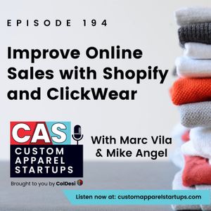 Episode 194 - Improve Online Sales with Shopify and ClickWear