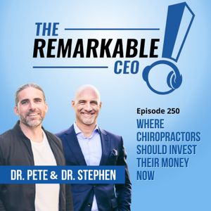 250 - Where Chiropractors Should Invest Their Money Now