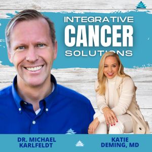 Embracing Holistic Healing: Insights from A Radiation Oncologist to Integrative Cancer Care with Dr. Katie Deming M.D.