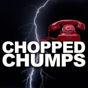 Chopped Chumps - 4.24.24