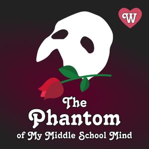 The Phantom of My Middle School Mind