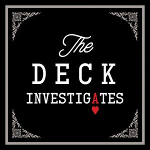 NEW SHOW: The Deck Investigates