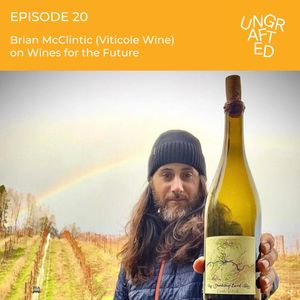 Episode 20: Brian McClintic (Viticole Wine) on Wines for the Future