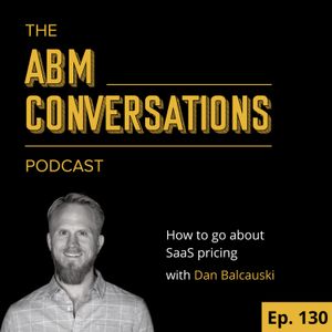 How to do SaaS pricing: with Dan Balcauski