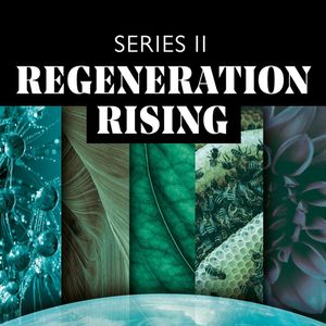 ReGeneration Rising S2E1: Biomimicry with Janine Benyus & Dayna Baumeister